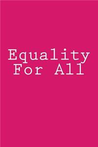 Equality For All