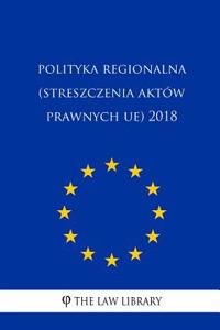 Polityka Regionalna (Streszczenia Akt�w Prawnych Ue) 2018