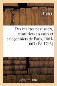 Statuts, Ordonnances, Lettres Et Arrêts Des Maîtres Peaussiers, Teinturiers En Cuirs