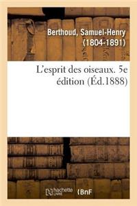 L'Esprit Des Oiseaux. 5e Édition