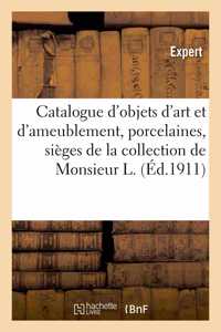 Catalogue d'Objets d'Art Et d'Ameublement, Porcelaines, Sièges Et Meubles, Tapisseries, Tableaux