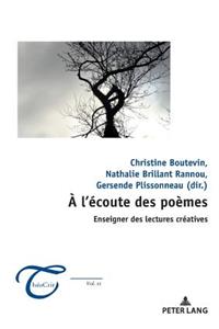 l'Écoute Des Poèmes: Enseigner Des Lectures Créatives