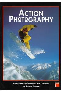 Action Photography: Approaches and Techniques for Recording the Decisive Moment (Pro-photo)