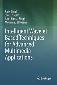 Intelligent Wavelet Based Techniques for Advanced Multimedia Applications