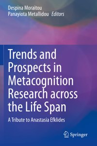 Trends and Prospects in Metacognition Research Across the Life Span