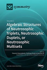Algebraic Structures of Neutrosophic Triplets, Neutrosophic Duplets, or Neutrosophic Multisets