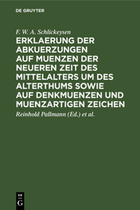 Erklaerung Der Abkuerzungen Auf Muenzen Der Neueren Zeit Des Mittelalters Um Des Alterthums Sowie Auf Denkmuenzen Und Muenzartigen Zeichen