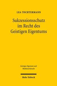 Sukzessionsschutz Im Recht Des Geistigen Eigentums