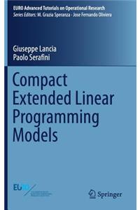 Compact Extended Linear Programming Models