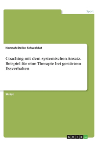 Coaching mit dem systemischen Ansatz. Beispiel für eine Therapie bei gestörtem Essverhalten