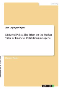 Dividend Policy. The Effect on the Market Value of Financial Institutions in Nigeria