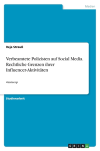 Verbeamtete Polizisten auf Social Media. Rechtliche Grenzen ihrer Influencer-Aktivitäten