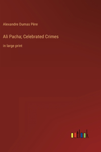 Ali Pacha; Celebrated Crimes