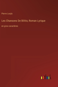 Les Chansons De Bilitis; Roman Lyrique