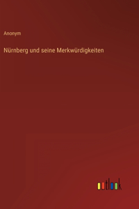 Nürnberg und seine Merkwürdigkeiten