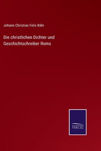 christlichen Dichter und Geschichtschreiber Roms