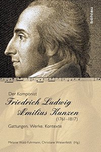 Der Komponist Friedrich Ludwig Aemilius Kunzen (1761-1817)