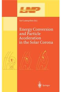 Energy Conversion and Particle Acceleration in the Solar Corona