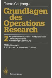 Grundlagen Des Operations Research: Band 2: Graphen Und Netzwerke, Netzplantechnik, Transportprobleme, Ganzzahlige Optimierung