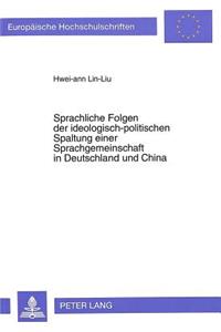 Sprachliche Folgen Der Ideologisch-Politischen Spaltung Einer Sprachgemeinschaft in Deutschland Und China