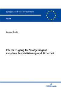 Internetzugang fuer Strafgefangene zwischen Resozialisierung und Sicherheit