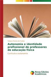 Autonomia e identidade profissional de professores de educação física