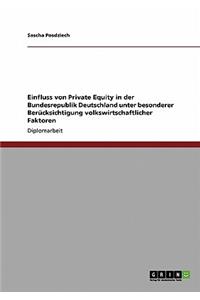 Einfluss von Private Equity in der Bundesrepublik Deutschland unter besonderer Berücksichtigung volkswirtschaftlicher Faktoren
