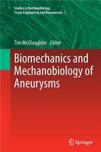 Biomechanics and Mechanobiology of Aneurysms
