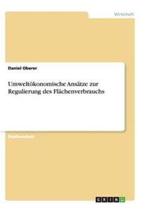 Umweltökonomische Ansätze zur Regulierung des Flächenverbrauchs