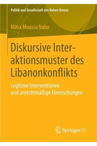 Diskursive Interaktionsmuster Des Libanonkonflikts: Legitime Interventionen Und Unrechtmäßige Einmischungen