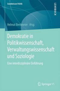 Demokratie in Politikwissenschaft, Verwaltungswissenschaft Und Soziologie: Eine InterdisziplinÃ¤re EinfÃ¼hrung
