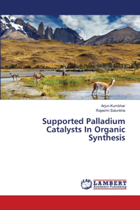Supported Palladium Catalysts In Organic Synthesis