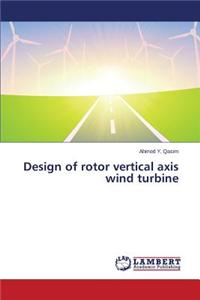 Design of rotor vertical axis wind turbine