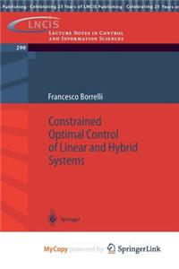 Constrained Optimal Control of Linear and Hybrid Systems