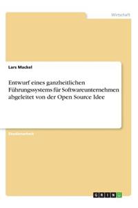 Entwurf eines ganzheitlichen Führungssystems für Softwareunternehmen abgeleitet von der Open Source Idee