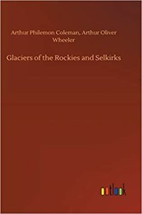 Glaciers of the Rockies and Selkirks