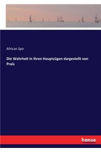 Die Wahrheit in ihren Hauptzügen dargestellt von Prais