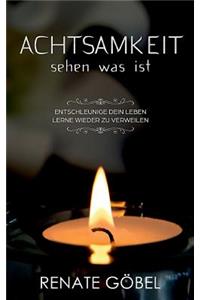 Achtsamkeit - sehen was ist