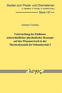 Untersuchung Des Einflusses Unterschiedlicher Physikalischer Konzepte Auf Den Wissenserwerb in Der Thermodynamik Der Sekundarstufe I