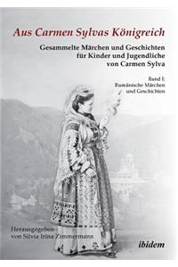Aus Carmen Sylvas Königreich. Gesammelte Märchen und Geschichten für Kinder und Jugendliche. Band I