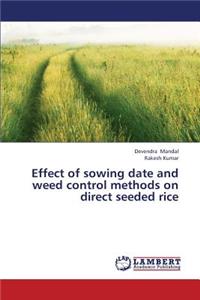 Effect of sowing date and weed control methods on direct seeded rice