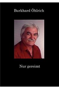 Nur gereimt