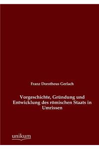 Vorgeschichte, Gründung und Entwicklung des römischen Staats in Umrissen