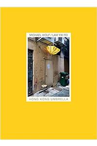 Michael Wolf / Lam Yik Fei - Hong Kong Umbrella