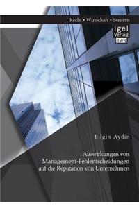 Auswirkungen von Management-Fehlentscheidungen auf die Reputation von Unternehmen