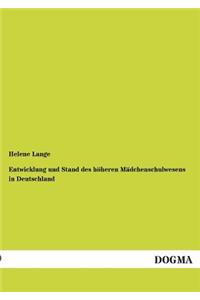 Entwicklung Und Stand Des Hoheren Madchenschulwesens in Deutschland