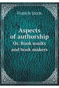 Aspects of Authorship Or, Book Marks and Book Makers