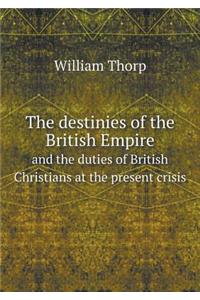 The Destinies of the British Empire and the Duties of British Christians at the Present Crisis