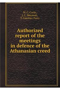 Authorized report of the meetings in defence of the Athanasian creed