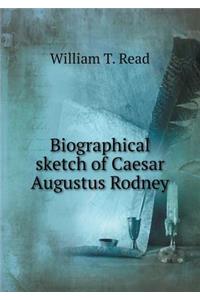 Biographical Sketch of Caesar Augustus Rodney